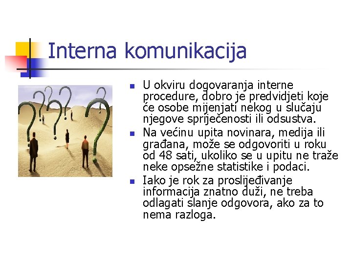 Interna komunikacija n n n U okviru dogovaranja interne procedure, dobro je predvidjeti koje