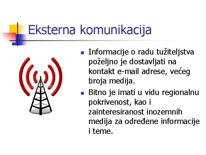 Eksterna komunikacija n n Informacije o radu tužiteljstva poželjno je dostavljati na kontakt e-mail