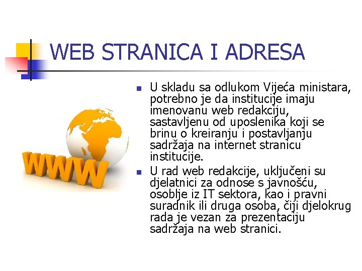 WEB STRANICA I ADRESA n n U skladu sa odlukom Vijeća ministara, potrebno je