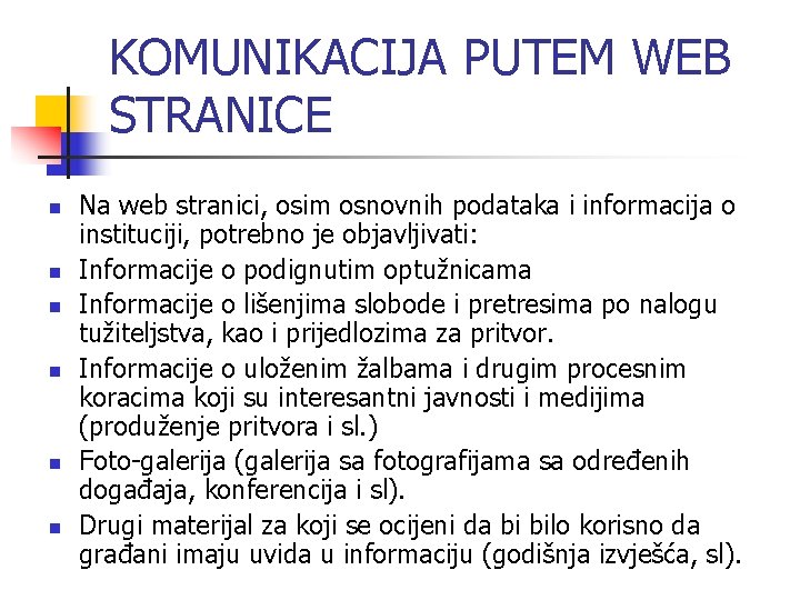 KOMUNIKACIJA PUTEM WEB STRANICE n n n Na web stranici, osim osnovnih podataka i
