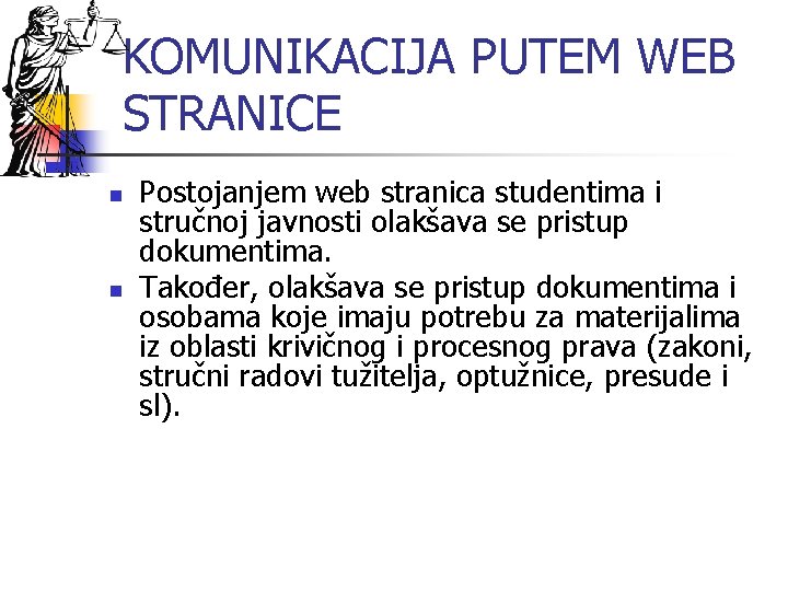 KOMUNIKACIJA PUTEM WEB STRANICE n n Postojanjem web stranica studentima i stručnoj javnosti olakšava