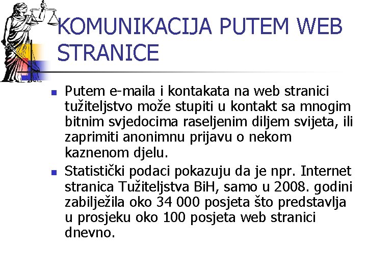 KOMUNIKACIJA PUTEM WEB STRANICE n n Putem e-maila i kontakata na web stranici tužiteljstvo