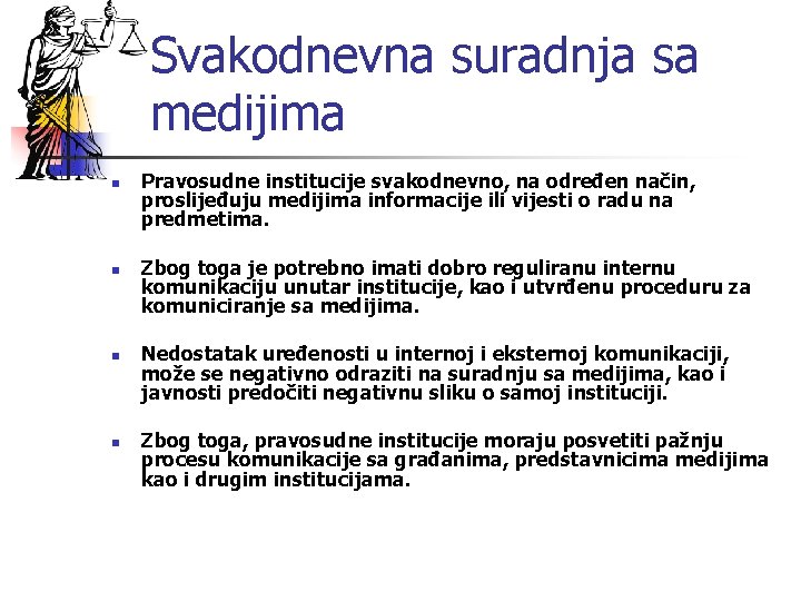 Svakodnevna suradnja sa medijima n n Pravosudne institucije svakodnevno, na određen način, proslijeđuju medijima