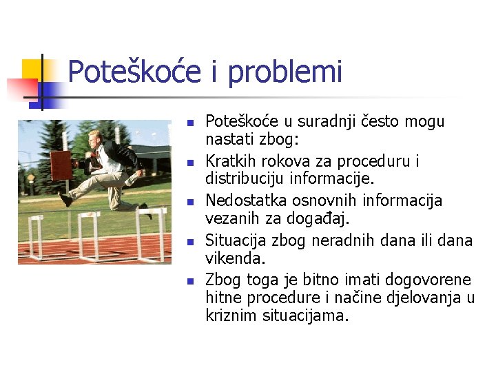 Poteškoće i problemi n n n Poteškoće u suradnji često mogu nastati zbog: Kratkih