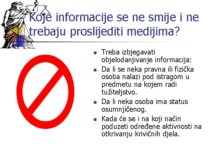 Koje informacije se ne smije i ne trebaju proslijediti medijima? n n Treba izbjegavati