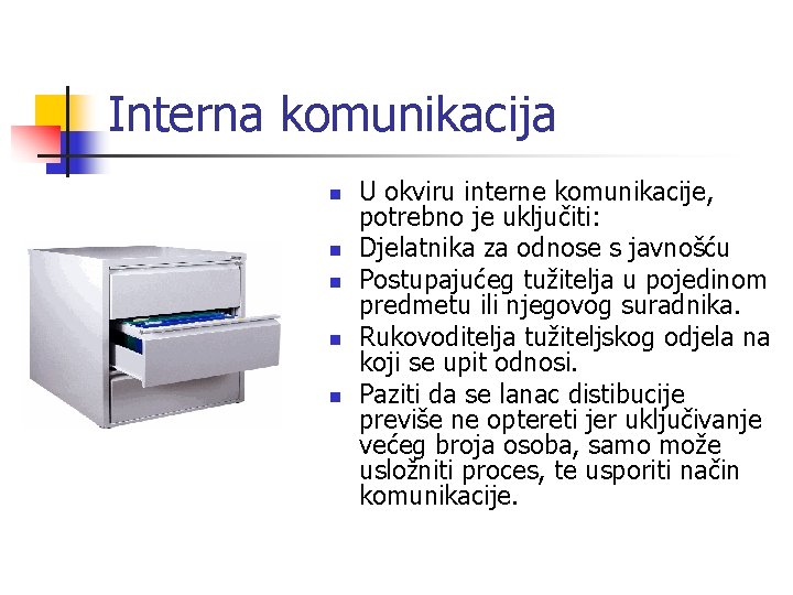 Interna komunikacija n n n U okviru interne komunikacije, potrebno je uključiti: Djelatnika za