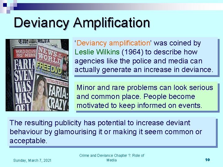 Deviancy Amplification ‘Deviancy amplification’ was coined by Leslie Wilkins (1964) to describe how agencies