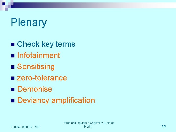 Plenary Check key terms n Infotainment n Sensitising n zero-tolerance n Demonise n Deviancy