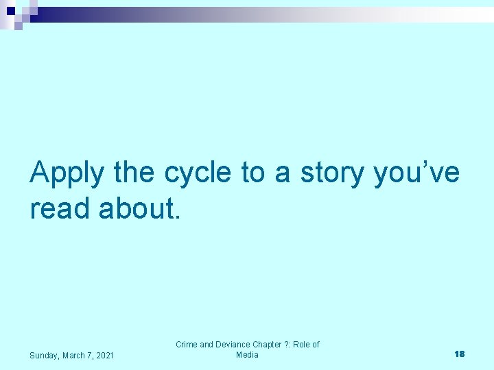 Apply the cycle to a story you’ve read about. Sunday, March 7, 2021 Crime