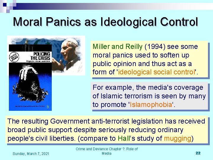 Moral Panics as Ideological Control Miller and Reilly (1994) see some moral panics used