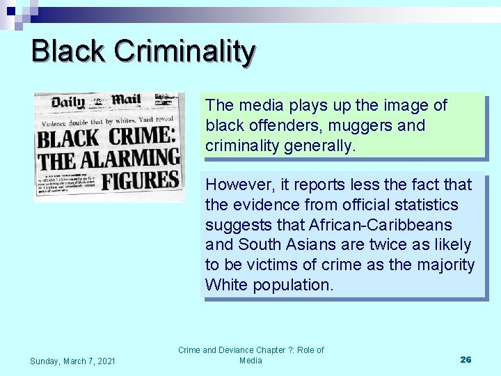 Black Criminality The media plays up the image of black offenders, muggers and criminality