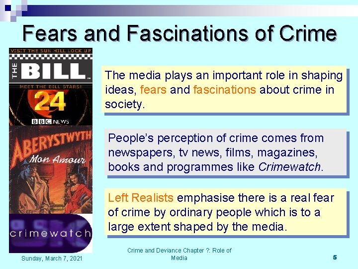 Fears and Fascinations of Crime The media plays an important role in shaping ideas,