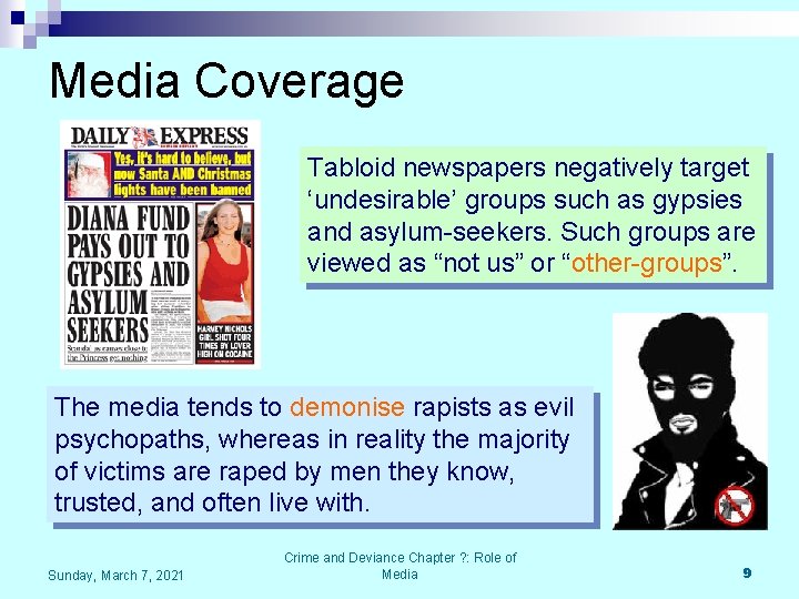 Media Coverage Tabloid newspapers negatively target ‘undesirable’ groups such as gypsies and asylum-seekers. Such
