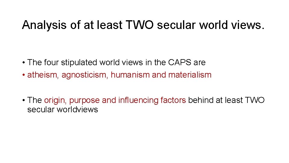 Analysis of at least TWO secular world views. • The four stipulated world views