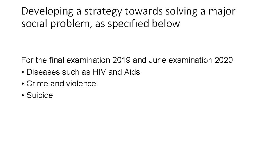 Developing a strategy towards solving a major social problem, as specified below For the