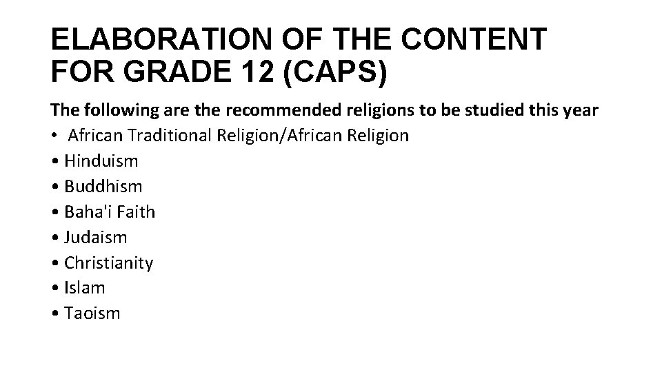 ELABORATION OF THE CONTENT FOR GRADE 12 (CAPS) The following are the recommended religions