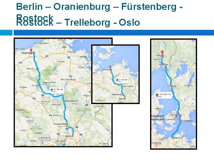 Berlin – Oranienburg – Fürstenberg Rostock – Trelleborg - Oslo 
