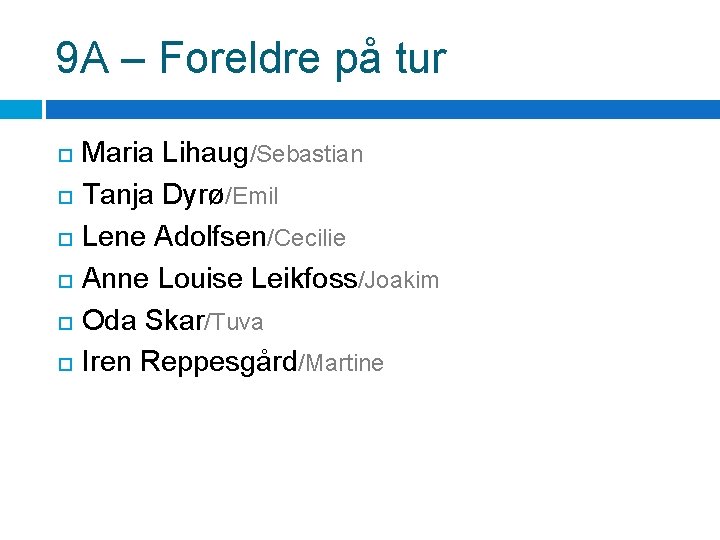 9 A – Foreldre på tur Maria Lihaug/Sebastian Tanja Dyrø/Emil Lene Adolfsen/Cecilie Anne Louise