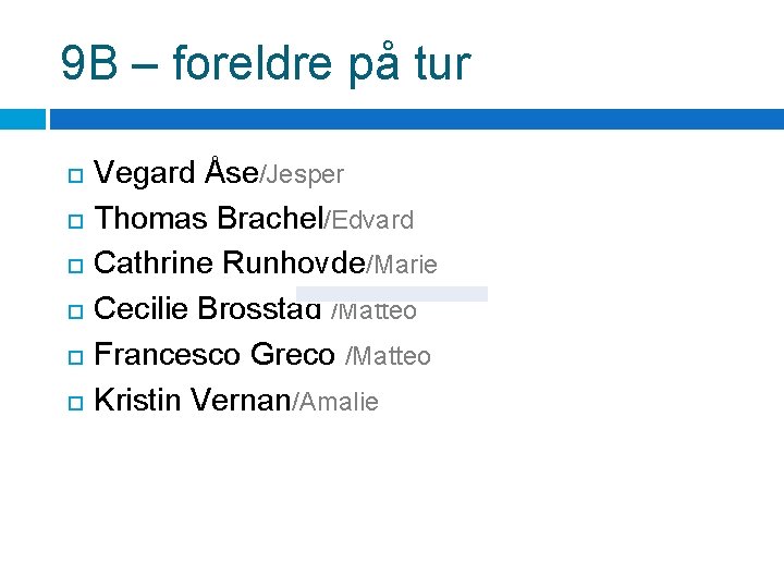 9 B – foreldre på tur Vegard Åse/Jesper Thomas Brachel/Edvard Cathrine Runhovde/Marie Cecilie Brosstad