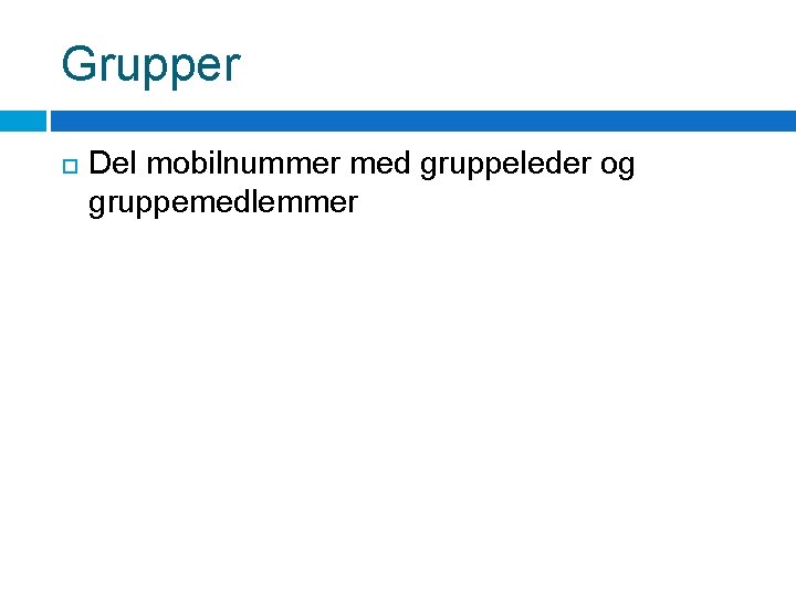 Grupper Del mobilnummer med gruppeleder og gruppemedlemmer 