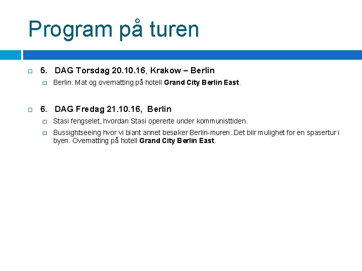 Program på turen 5. DAG Torsdag 20. 16, Krakow – Berlin � Berlin. Mat