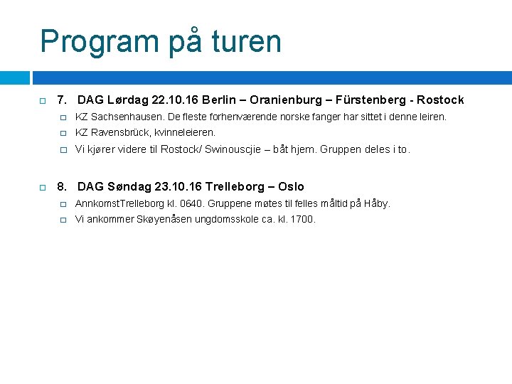 Program på turen 7. DAG Lørdag 22. 10. 16 Berlin – Oranienburg – Fürstenberg