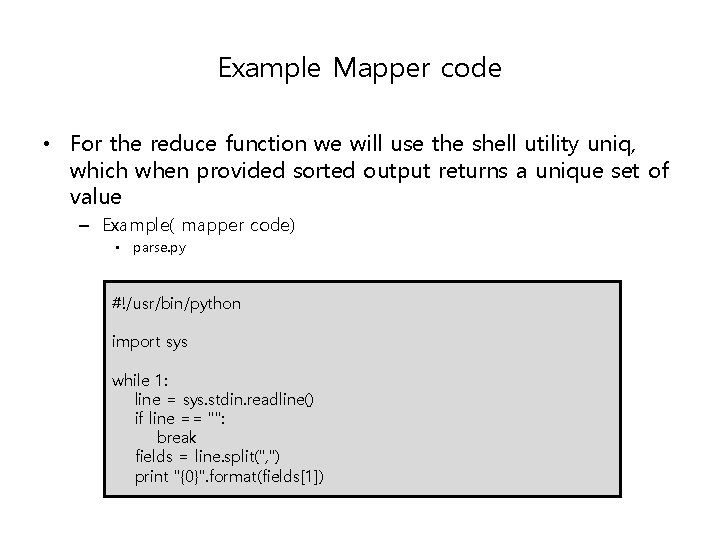 Example Mapper code • For the reduce function we will use the shell utility