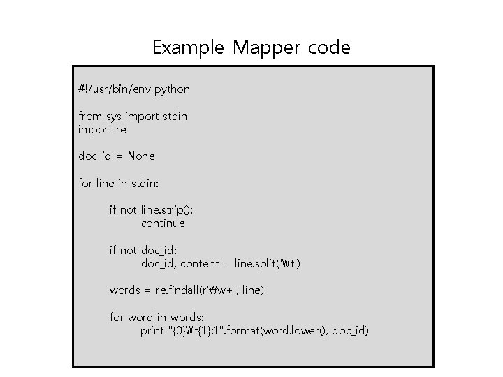 Example Mapper code #!/usr/bin/env python from sys import stdin import re doc_id = None