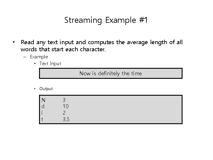 Streaming Example #1 • Read any text input and computes the average length of