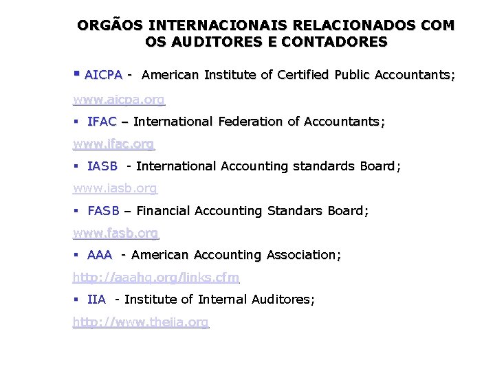 ORGÃOS INTERNACIONAIS RELACIONADOS COM OS AUDITORES E CONTADORES § AICPA - American Institute of