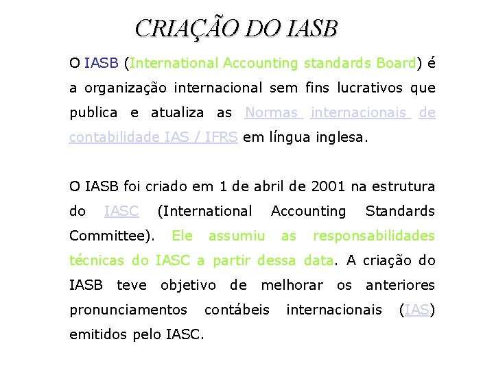 CRIAÇÃO DO IASB (International Accounting standards Board) é a organização internacional sem fins lucrativos