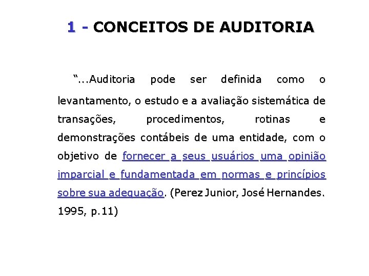 1 - CONCEITOS DE AUDITORIA “. . . Auditoria pode ser definida como o