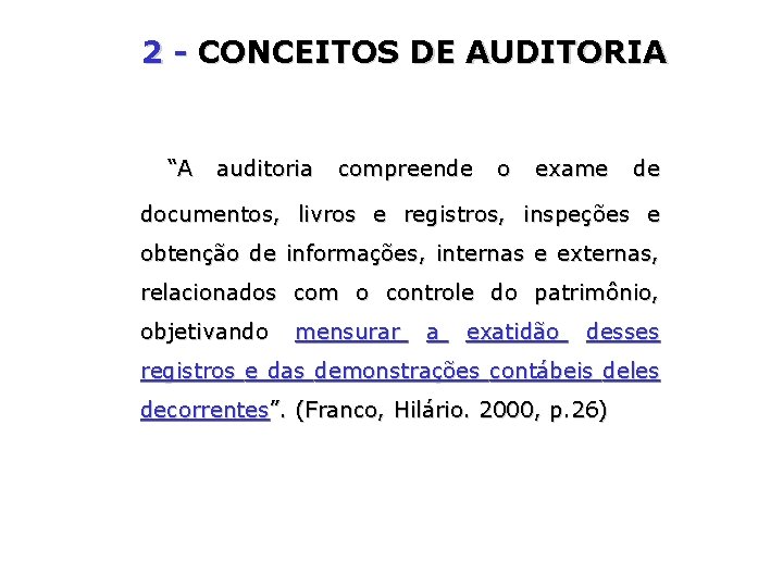 2 - CONCEITOS DE AUDITORIA “A auditoria compreende o exame de documentos, livros e