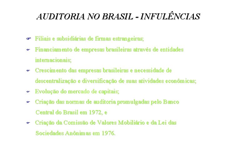 AUDITORIA NO BRASIL - INFULÊNCIAS F Filiais e subsidiárias de firmas estrangeiras; F Financiamento