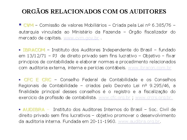 ORGÃOS RELACIONADOS COM OS AUDITORES § CVM – Comissão de valores Mobiliários – Criada