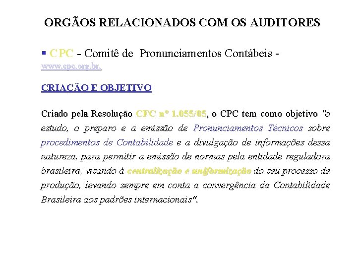 ORGÃOS RELACIONADOS COM OS AUDITORES § CPC - Comitê de Pronunciamentos Contábeis - www.