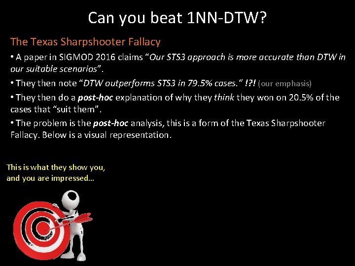 Can you beat 1 NN-DTW? The Texas Sharpshooter Fallacy • A paper in SIGMOD Can you beat 1 NN-DTW? The Texas Sharpshooter Fallacy • A paper in SIGMOD