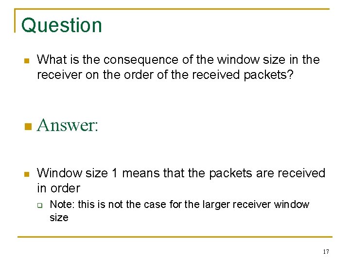 Question n What is the consequence of the window size in the receiver on