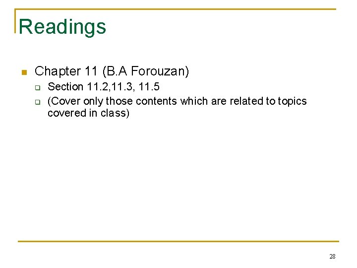 Readings n Chapter 11 (B. A Forouzan) q q Section 11. 2, 11. 3,