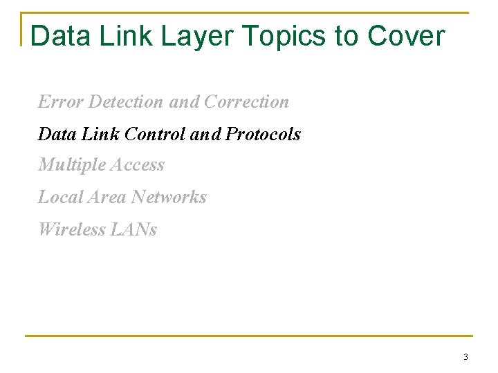 Data Link Layer Topics to Cover Error Detection and Correction Data Link Control and