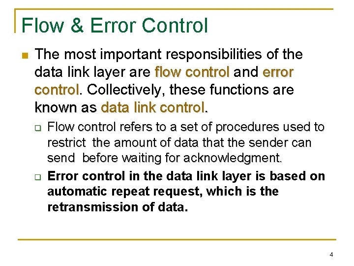 Flow & Error Control n The most important responsibilities of the data link layer