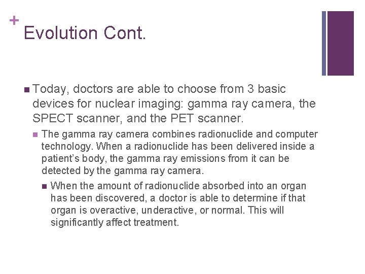 + Evolution Cont. n Today, doctors are able to choose from 3 basic devices
