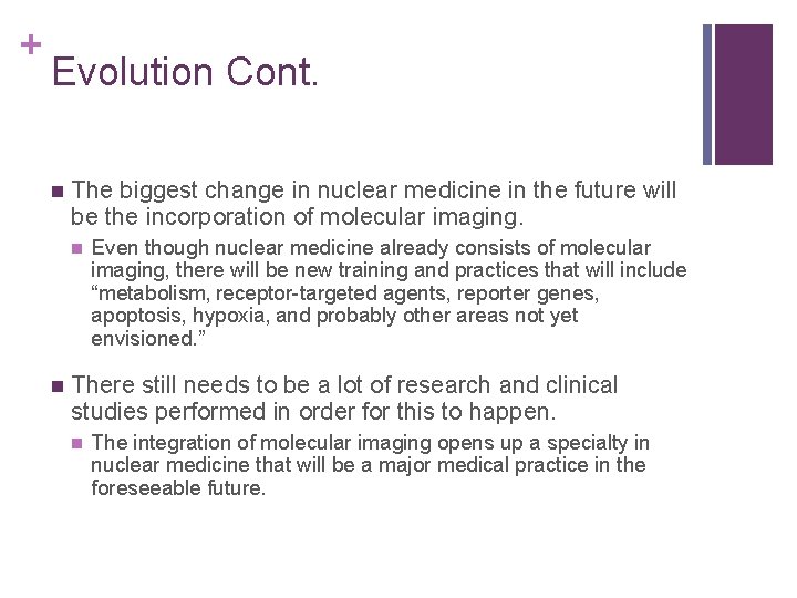 + Evolution Cont. n The biggest change in nuclear medicine in the future will