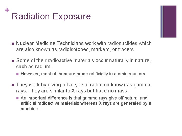 + Radiation Exposure n Nuclear Medicine Technicians work with radionuclides which are also known