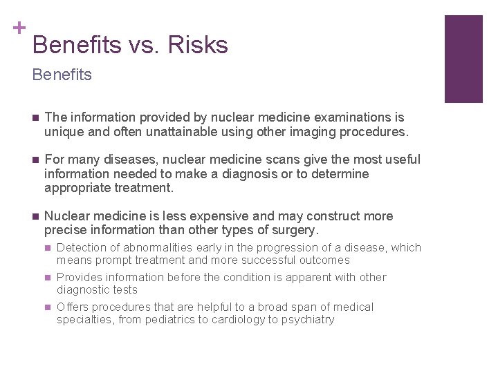 + Benefits vs. Risks Benefits n The information provided by nuclear medicine examinations is