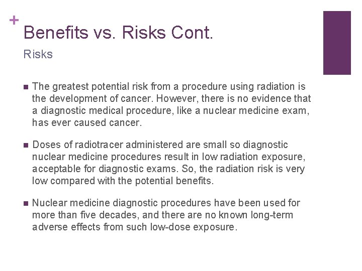 + Benefits vs. Risks Cont. Risks n The greatest potential risk from a procedure