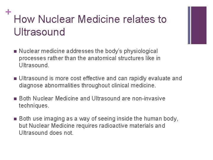 + How Nuclear Medicine relates to Ultrasound n Nuclear medicine addresses the body’s physiological