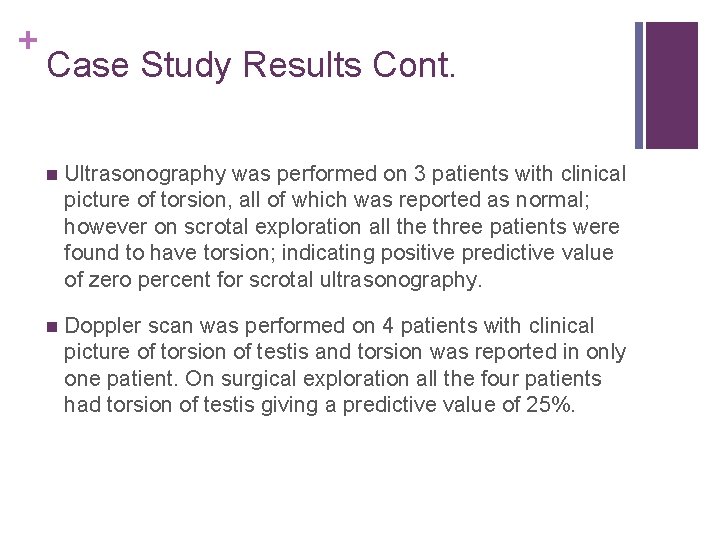 + Case Study Results Cont. n Ultrasonography was performed on 3 patients with clinical