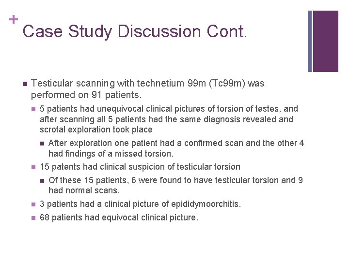 + Case Study Discussion Cont. n Testicular scanning with technetium 99 m (Tc 99