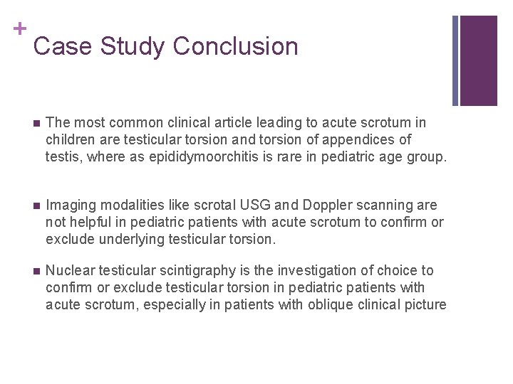 + Case Study Conclusion n The most common clinical article leading to acute scrotum